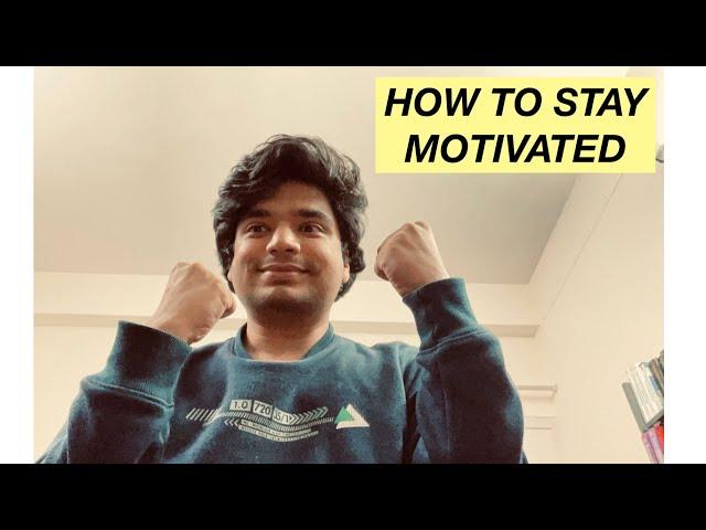 How to stay Motivated during Preparation!