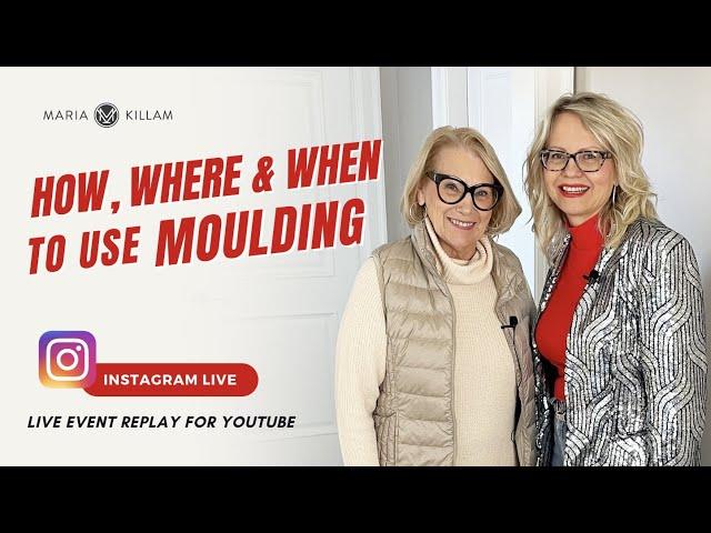 How, When and Where to Use Moulding feat. Maria Killam and Jan Romanuk