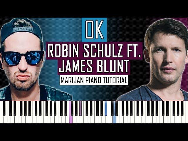 How To Play: Robin Schulz ft. James Blunt - OK | Piano Tutorial