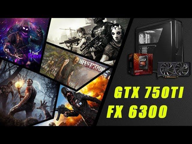 Fx 6300 + GTX 750ti (Pubg, Fortnite, NewZ, H1z1, APB & CS)