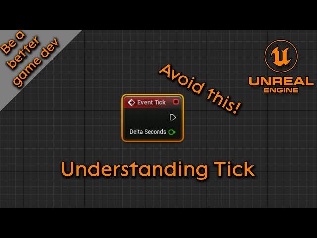 UE5 Understanding Tick - Be a better game dev