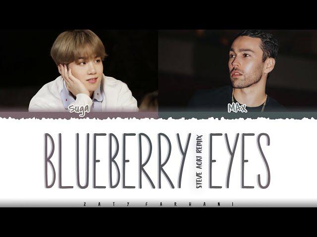 MAX ft SUGA (BTS) - 'BLUEBERRY EYES' [STEVE AOKI REMIX] Lyrics [Color Coded_Han_Rom_Eng]