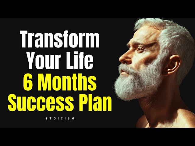 Transform Your Life with This 6-Month Success Plan | Stoicism