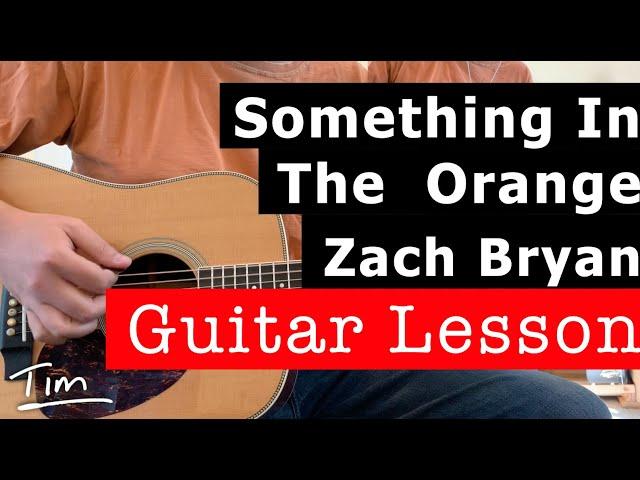 Zach Bryan Something In The Orange Guitar Lesson, Chords, and Tutorial