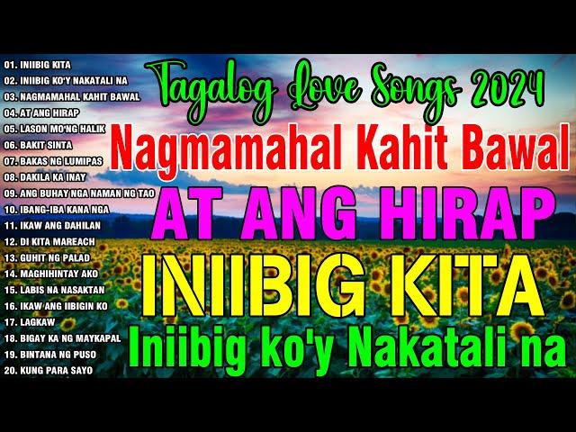 OPM Tagalog Love Song 2024 - 2025 ️INIIBIG KITA, Iniibig ko'y Nakatali na, Nagmamahal Kahit Bawal