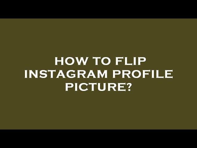 How to flip instagram profile picture?