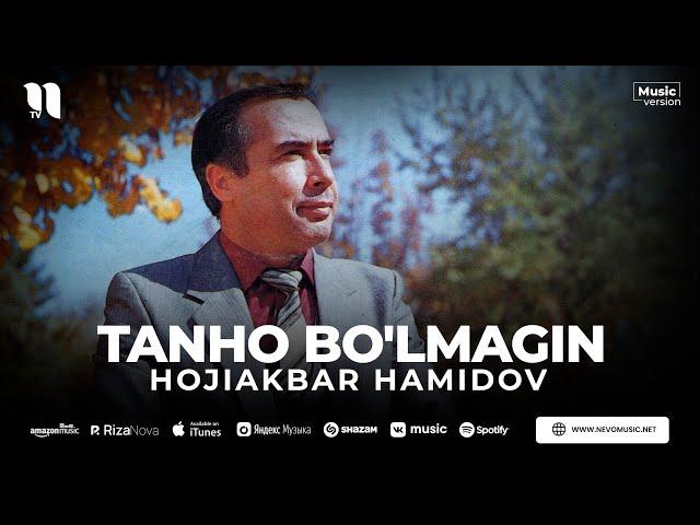 Hojiakbar Hamidov - Tanho bo'lmagin (audio)