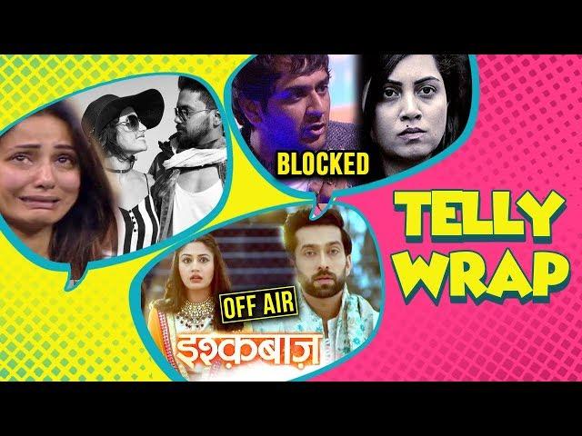 Top 10 Latest Telly News | Ishqbaaz And Piyaa Albela To Go Off Air? | Hina Khan Gets Emotionall