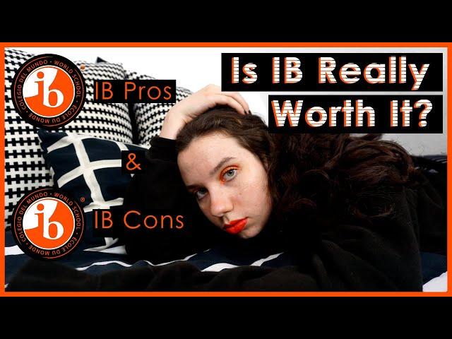 IS IB REALLY WORTH IT? --What I Wish Someone Told Me Before Entering IB | IB Pros, Cons & IB Advice