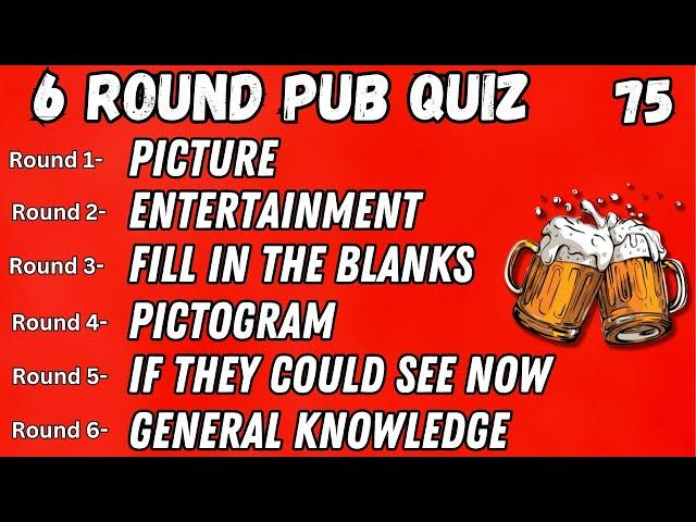 Virtual Pub Quiz 6 Rounds: Picture, Entertainment, Fill In The Blanks, Connection, See Me Now, No.75