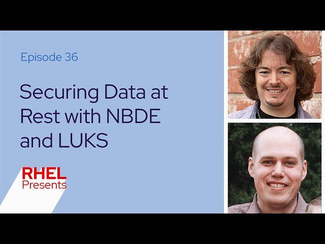 Securing Data at Rest with LUKS and NBDE | Red Hat Enterprise Linux Presents 36