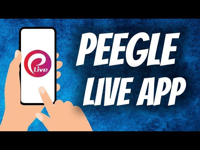 Peegle Live - Live Stream Dating App Overview | Install/Download Full Guide