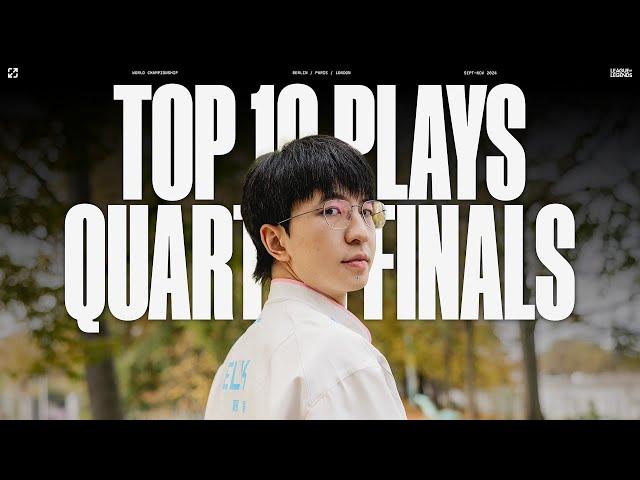 Top 10 Plays from the Quarterfinals! | Worlds 2024