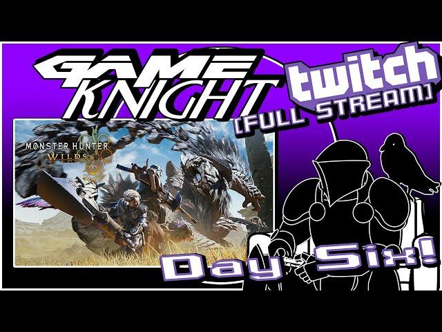 Game Knight Twitch: Monster Hunter Wilds (Day Six!)