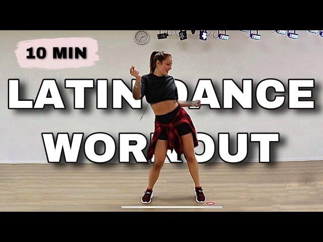 10 MIN LATIN DANCE WORKOUT  - BURN 200 CALORIES