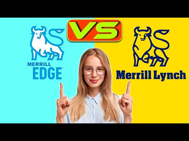 Merrill Edge vs Merrill Lynch - What's The Difference? (Which Is Worth It)