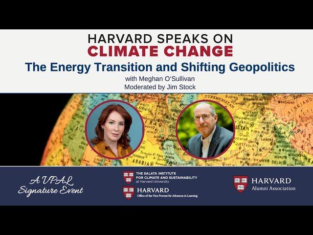 Harvard Speaks on Climate Change: The Energy Transition and Shifting Geopolitics