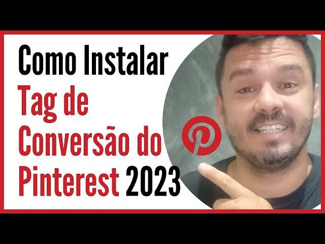 Como Instalar Tag de Conversão  do Pinterest 2023