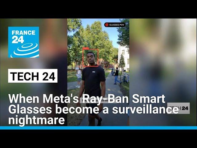 Harvard students turn Meta's Ray-Ban Smart Glasses into a surveillance nightmare • FRANCE 24