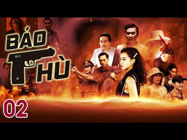 [Phim Việt Nam]  BÁO THÙ || TẬP 02 || Phim Hành Động, Lôi Cuốn, Hình Sự