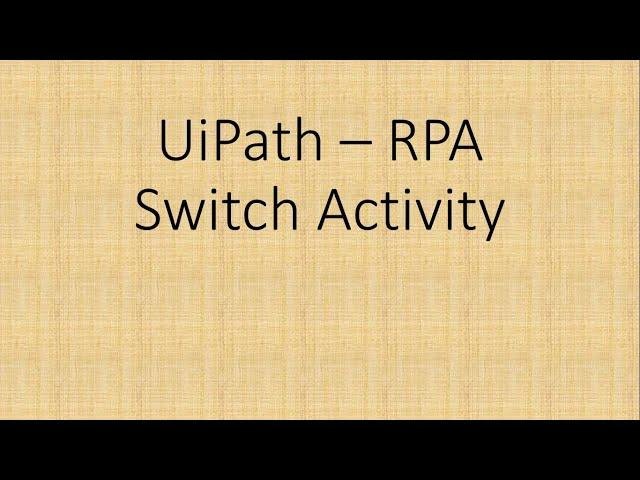 Switch Activity in UiPath