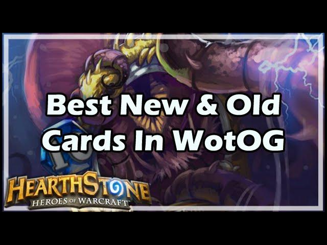 [Hearthstone] Best New & Old Cards In WotOG