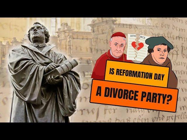 Is Reformation Day a Divorce Party? (Matt Walsh Response)