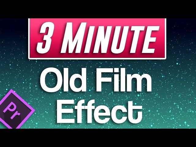 Premiere Pro : Old Film Effect Tutorial