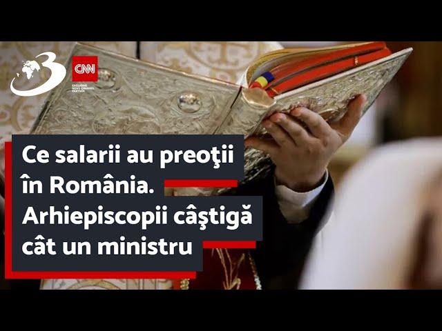 Ce salarii au preoţii în România. Arhiepiscopii câştigă cât un ministru