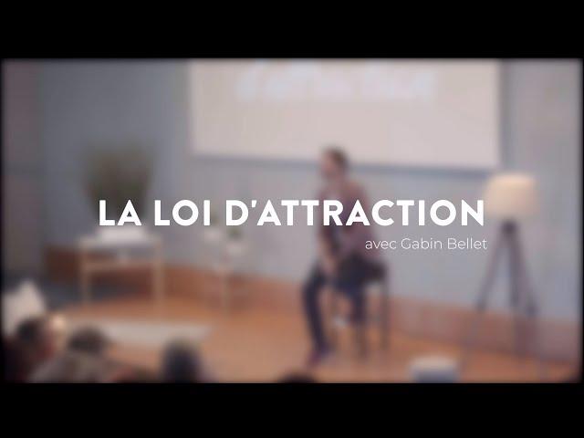 Conférence intégrale : "la loi d'attraction" avec Gabin Bellet