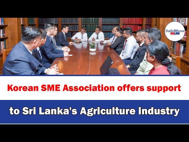 Korean SME Association offers support to Sri Lanka's Agriculture industry