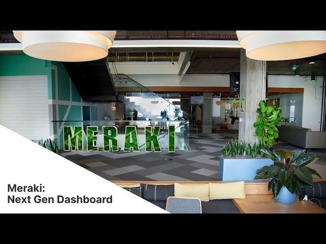 Cisco Meraki: Next Gen Dashboard