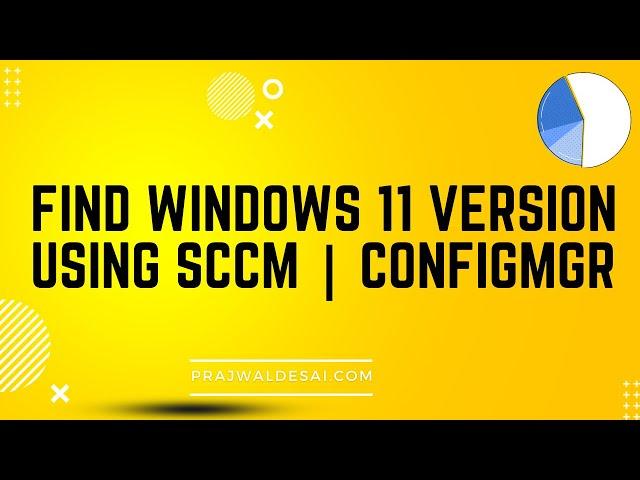 Find Windows 11 Versions using SCCM | SQL Query | CMPivot Query