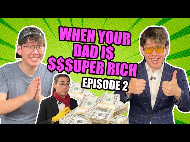 When your DAD is SUPER RICH - PART 2 (The Rich Dad Series)