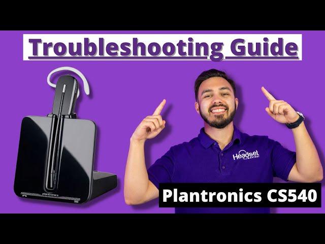 Plantronics CS540 Troubleshooting Guide!