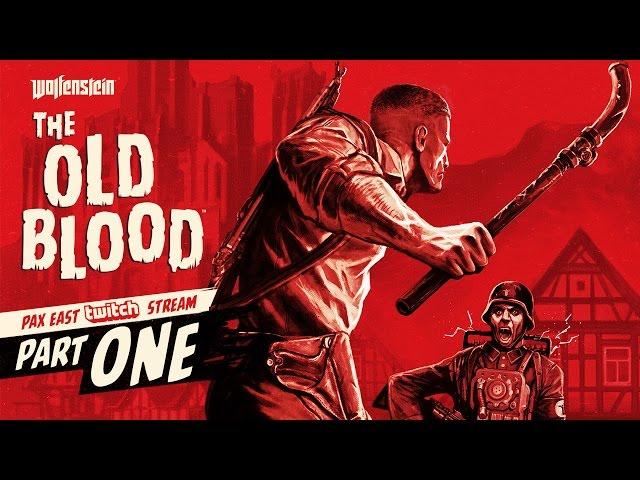 Wolfenstein: The Old Blood - PAX East Gameplay Walkthrough, Part 1