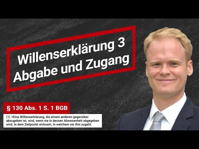 BGB AT: Die Willenserklärung (Teil 3): Abgabe und Zugang | Jurastudium