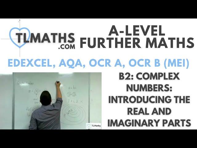 A-Level Further Maths: B2-01 Complex Numbers: Introducing the Real and Imaginary Parts