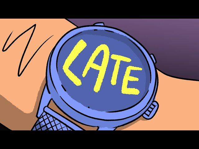 when you're late for the thing