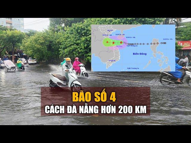 KHẨN CẤP: Bão số 4 chỉ còn cách Đà Nẵng hơn 200 km