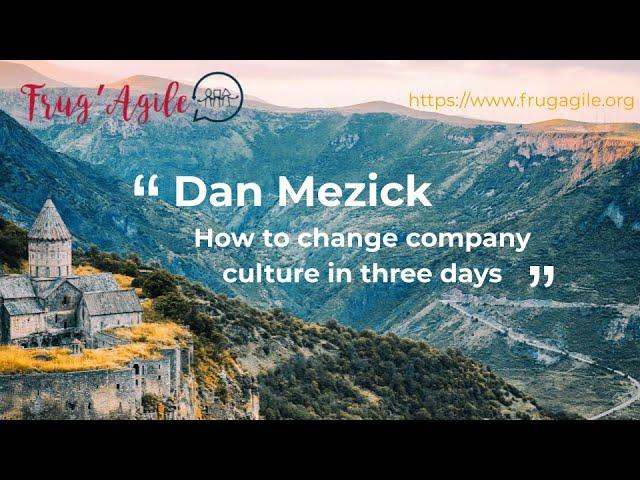 Frug'Agile — Dan Mezick — How to change company culture in three days