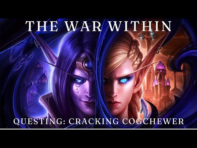 World of Warcraft: The War Within - Questing: Cracking Cogchewer