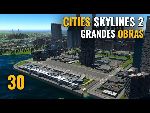 CITIES SKYLINES 2 - Ep 30 - GRANDES OBRAS | Gameplay español