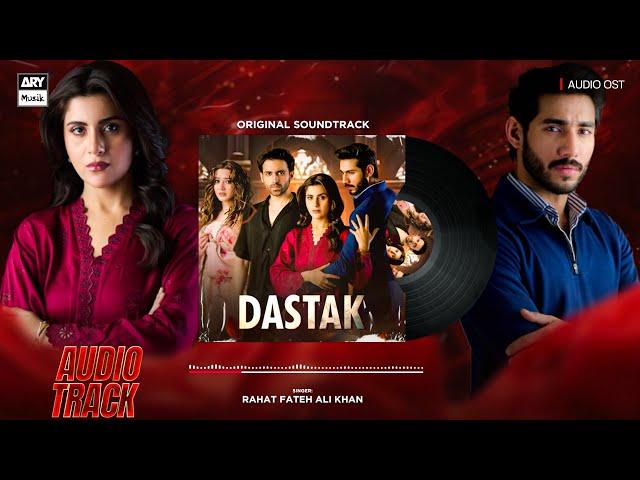 DASTAK - OST | AUDIO  | RAHAT FATEH ALI KHAN | ALI RAZA | SOHAI ALI | ARY MUSIK