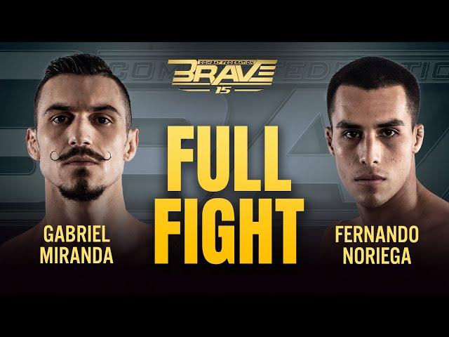 Gabriel Miranda VS Fernando Noriega | FULL FIGHT | BRAVE CF 15