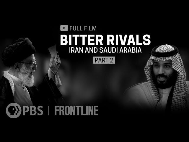 Bitter Rivals: Iran and Saudi Arabia, Part Two (full documentary) | FRONTLINE