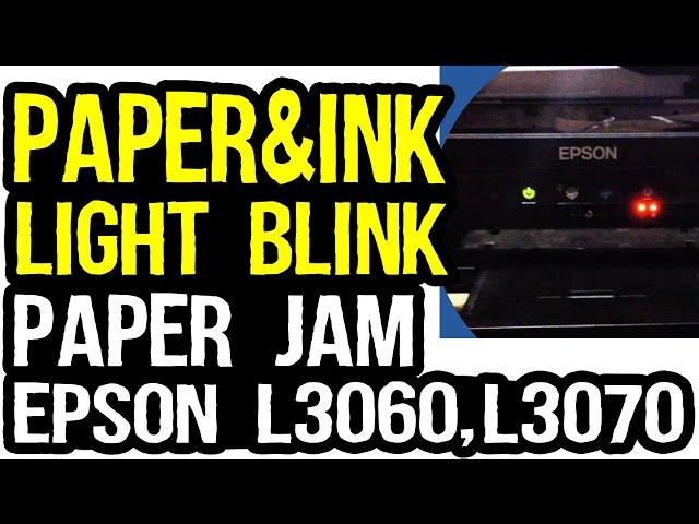 Paper and Ink Light Blinking Problem Epson L3060, L3050, L3070 or Paper Jam Error