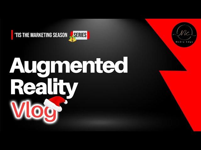 Augmented Reality - 'Tis the Marketing Season Series