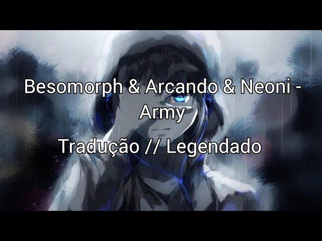 Besomorph & Arcando & Neoni - Army [ Tradução // Legendado ] (NCS)