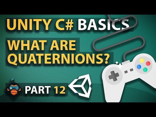 Unity C# Basics - Part 12 - What Are Quaternions?